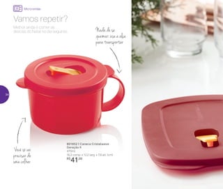 Nada de se
queimar: use a alça
para transportar
Você só vai
precisar de
uma colher
801852 | Caneca Cristalwave
Geração II
470ml
16,3 comp. x 12,2 larg. x 7,9 alt. (cm)
R$
41,00
Vamos repetir?
Melhor ainda é comer as
delícias do Natal no dia seguinte.
Micro-ondas
34
 