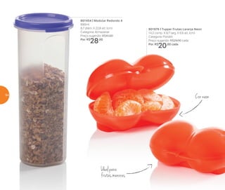 801976 | Tupper Frutas Laranja Neon
14,3 comp. X 9,7 larg. X 6,6 alt. (cm)
Categoria: Portátil
Preço sugerido: R$29,00 cada
Por: R$
20,00 cada
801454 | Modular Redondo 4
890ml
8,7 diâm. X 22,8 alt. (cm)
Categoria: Armazenar
Preço sugerido: R$41,00
Por: R$
28,00
Ideal para
frutas menores
Cor neon64
 