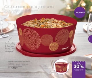 No próximo
Vitrine no
tamanho 6,6L
802677 | Tigela Ilúmina Fios de Ouro
4,3 Litros
27,3 comp. X 26,1 larg. X 12,2 alt. (cm)
Preço sugerido: R$92,00
Por: R$
65,00
Celebrar com quem a gente ama
Decoração Fios
de Ouro: para
deixar sua mesa
mais especial
Não importa se sua família é grande ou pequena!
Reúna todo mundo e entre no clima natalino. Lançamento
de desconto nas
páginas 8 e 9
até
30%
9
 