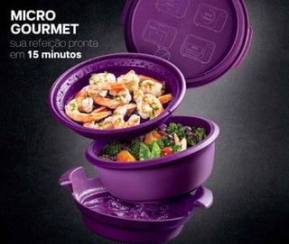 MICRO
GOURMET
sua refeição pronta
em 15 minutos
 