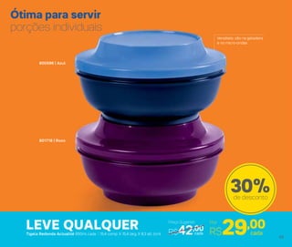 Ótima para servir
porções individuais
801718 | Roxo
800596 | Azul
Versáteis: vão na geladeira
e no micro-ondas
LEVE QUALQUER Por
R$29,00cada
Preço Sugerido
R$42,00cadaTigela Redonda Actualité 650ml cada | 15,4 comp. X 15,4 larg. X 8,3 alt. (cm)
30%de desconto
59
 