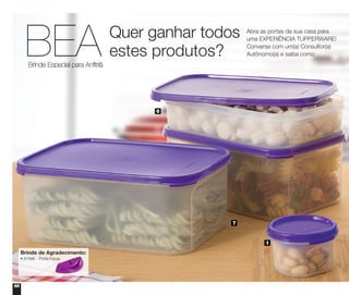 68
Quer ganhar todos
estes produtos?
Abra as portas da sua casa para
uma EXPERIÊNCIA TUPPERWARE!
Converse com um(a) Consultor(a)
Autônomo(a) e saiba como
Brinde de Agradecimento:
• 87996 - Porta Facas
6
7
1
 