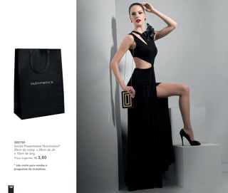 * não conta para vendas e
programas de incentivos.
300730	
Sacola Presenteável Nutrimetics*
20cm de comp. x 28cm de alt.
x 10cm de larg.
Preço sugerido: R$ 3,80
12
 