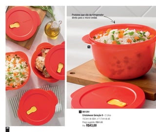 36
1
801291
Cristalwave Geração II - 2 Litros
19,3cm de diâm. x 11,7cm de alt.
Preço sugerido: R$61,80
Por: R$43,00
1
Produtos que vão do refrigerador
direto para o micro-ondas
 