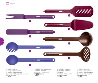 3
1
2
4
8
7
6
5
1 | 802014 | Garfo
32 comp. X 3,2 larg. (cm)
2 | 802013 | Espátula Fina
30,3 comp. X 3,3 larg. X 0,3 alt. (cm)
R$
25,00 cada
3 | 802032 | Garfo Redondo
4 | 802033 | Colher
30,4 comp. X 6,3 alt. (cm)
R$
25,00 cada
5 | 802098 | Espátula
6 | 802099 | Espátula
Triangular
31 comp. X 6,7 larg. (cm)
R$
30,00 cada
7 | 802130 | Concha
30 comp. X 9 larg. (cm)
8 | 802133 | Escumadeira
29,5 comp. X 9 larg. (cm)
R$
30,00 cada
Preparar
28
 