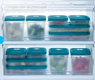 Com a Linha Freezertime, controle o tempo de
conservação de cada alimento e preserve os nutrientes.
Congele sem se preocupar
36
 