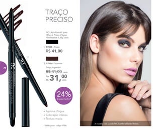 NC Lápis Retrátil para
Olhos à Prova d’água
Nutrimetics 0,35g cada
• A prova d’água
• Coloração intensa
• Textura macia
TRAÇO
PRECISO
24%Desconto*
R$ 41,00
1. 97005 - Preto
2. 97006 - Marrom
31,00Por
R$
Preço sugerido:
R$ 41,00 cada
* Válido para o código 97006.
2.
A modelo está usando NC Sombra Baked Astro.
cada
76
 