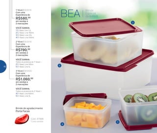 4
3
5
1
BEA
Brinde
Especial
da Anfitriã
VOCÊ GANHA:
Todos os produtos do 2o
Nível +
4 | 1 Basic Line 500ml
5 | 1 Basic Line 5L
3o
Nível | 803020
Com uma
Experiência de
R$1.060,00
em vendas e
2 marcações
VOCÊ GANHA:
Todos os produtos do 1o
Nível +
2 | 2 Basic Line 160ml
5 | 1 Basic Line 5L
2o
Nível | 803019
Com uma
Experiência de
R$790,00
em vendas e
2 marcações
VOCÊ GANHA:
1 | 2 Basic Line 1,2L
2 | 2 Basic Line 160ml
3 | 2 Basic Line 2,5L
4 | 1 Basic Line 500ml
1o
Nível | 803018
Com uma
Experiência de
R$580,00
em vendas e
2 marcações
Brinde de agradecimento
*Cores variadas
Cód.: 87996
Porta Facas
62
 
