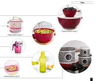 3
Índice
Produtos ilustrados na pág. 7
Produto ilustrado na pág. 59
Produto ilustrado na pág. 17
 