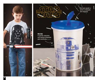 60
1
Bico para ajudar a
servir a criançada
sem bagunça
R2-D2
O querido robozinho
azul sempre preparado
para aventuras
 