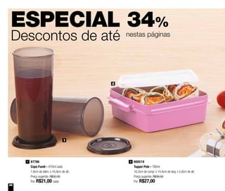 66
ESPECIAL 34%
Descontos de até nestas páginas
87786
Copo Fumê - 470ml cada
7,8cm de diâm. x 16,9cm de alt.
Preço sugerido: R$32,00
Por: R$21,00 cada
1 800219
Tupper Pote - 780ml
16,3cm de comp. x 14,4cm de larg. x 5,8cm de alt.
Preço sugerido: R$39,50
Por: R$27,00
2
1
2
 