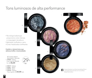 Tons luminosos de alta performance
NC Sombra Baked
Nutrimetics 1,5g cada
1. 97020 - Galaxy
Preço sugerido: R$ 65,00 cada
Por: R$ 46,00
2. 97017 - Eclipse
3. 97021 - Vênus
4. 97019 - Astro
5. 97018 - Cosmos
Preço sugerido: R$ 65,00 cada
Tecnologia baked que
proporciona cores intensas
e maquiagem duradoura
Aplicação molhada e a seco
Cores metalizadas e brilhantes
Contêm o mineral mica que
adiciona brilho e luminosidade
OFF
29%
ATÉ
1.
2.
3.
4.
5.
Acesse facebook.com/NutrimeticsBrasilOﬁcial
e encontre dicas de looks com as sombras
Baked Nutrimetics.
08
 