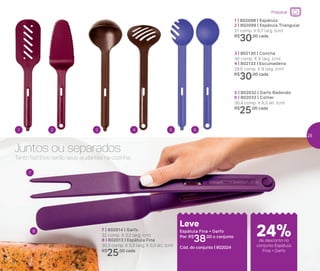 7 | 802014 | Garfo
32 comp. X 3,2 larg. (cm)
8 | 802013 | Espátula Fina
30,3 comp. X 3,3 larg. X 0,3 alt. (cm)
R$
25,00 cada
5 | 802032 | Garfo Redondo
6 | 802033 | Colher
30,4 comp. X 6,3 alt. (cm)
R$
25,00 cada
1 | 802098 | Espátula
2 | 802099 | Espátula Triangular
31 comp. X 6,7 larg. (cm)
R$
30,00 cada
3 | 802130 | Concha
30 comp. X 9 larg. (cm)
4 | 802133 | Escumadeira
29,5 comp. X 9 larg. (cm)
R$
30,00 cada
Tanto faz! Eles serão seus ajudantes na cozinha.
Juntos ou separados
5
7
6
8
43
Leve
Espátula Fina + Garfo
Por: R$
38,00 o conjunto
Cód. do conjunto | 802024
1 2
24%
Preparar
de desconto no
conjunto Espátula
Fina + Garfo
24%
25
 