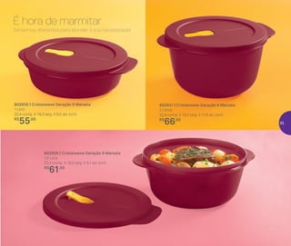 802930 | Cristalwave Geração II Marsala
1 Litro
22,4 comp. X 19,3 larg. X 6,5 alt. (cm)
R$
55,00
802929 | Cristalwave Geração II Marsala
1,5 Litro
22,4 comp. X 19,3 larg. X 9,1 alt. (cm)
R$
61,00
802931 | Cristalwave Geração II Marsala
2 Litros
22,4 comp. X 19,3 larg. X 11,9 alt. (cm)
R$
66,00
Tamanhos diferentes para atender à sua necessidade!
É hora de marmitar
35
 