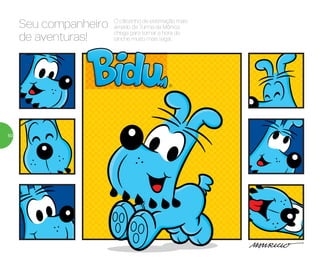 O cãozinho de estimação mais
amado da Turma da Mônica
chega para tornar a hora do
lanche muito mais legal.
Seu companheiro
de aventuras!
50
 