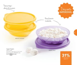 Baseslevemente
translúcidas
Tampaprotegeo
alimentodevazamento
Tupper Pragela
450ml cada
18 comp. X 16,6 larg. X 5,1 alt. (cm)
Preço sugerido: R$ 32,00 cada
Por: R$
22,00 cada
88686 | Roxo
891433 | Amarela
Desconto
IMPERDÍVEL
de desconto na
página 57
31%
57
 