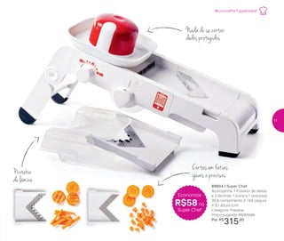 Nada de se cortar:
dedos protegidos
Cortes em fatias
iguais e precisasProtetor
de lâmina
89604 | Super Chef
Acompanha: 1 Protetor de dedos
e 2 lâminas: 1 plana e 1 ondulada
35,9 comprimento X 14,6 largura
X 8,1 altura (cm)
Categoria: Preparar
Preço sugerido: R$373,00
Por: R$
315,00
Economize
R$58 no
Super Chef
#LoucosPorTupperware!
11
 