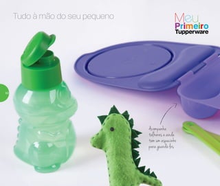 Tudo à mão do seu pequeno
Acompanha
talheres e ainda
tem um espacinho
para guardá-los
50
 