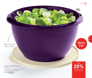 803147 | Tigela Actualité
10 Litros
35,7 comp. X 32,3 larg. X 20 alt. (cm)
Preço sugerido: R$160,00
Por: R$
113,00
Nova
Cor
Base texturizada,
oculta arranhões
10L
Servir
até
de desconto nas
páginas 38 e 39
29%
39
 