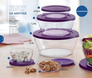 VOCÊ GANHA:
1 | 1 Tigela Clear 180ml
2 | 1 Tigela Clear 290ml
3 | 1 Tigela Clear 410ml
4 | 1 Tigela Clear 1,35L
5 | 1 Tigela Clear 2,4L
6 | 1 Tigela Clear 4L
7 | 1 Jarra Premier 2L
4o
Nível | 803137
Com uma
Reunião de
R$1.490,00
em vendas e
2 marcações
PRESENTE
ESPECIAL
DA ANFITRIÃ
5
3
2
1
4
Lançamentos
2,4L
290ml
180ml
410ml
1,35L
66
 