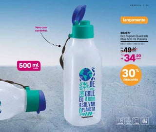 P O R T Á T I L | 3 5
lançamento
30%
desconto
803977
Eco Tupper Quadrada
Plus 500 ml Planeta
6,4 cm (diâm.) x 19,5 cm (alt.)
49,90
R$ cada
De:
34,90
R$
Por:
cada
500 mlcada
Vem com
cordinha!
 