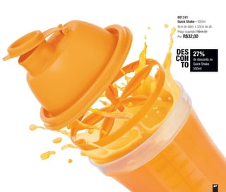 27%
de desconto no
Quick Shake
500ml
DES
CON
TO
801241
Quick Shake - 500ml
9cm de diâm. x 20cm de alt.
Preço sugerido: R$44,00
Por: R$32,00
27
 