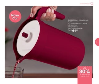 802285 | A Jarra Colors Marsala
2 Litros
18,7 comprimento X 13,8 largura
X 21 altura (cm)
Categoria: Servir
Preço sugerido: R$92,00
Por: R$
64,00
Nova
Cor
de desconto nas
páginas 8 e 9
até
30%
Jantar para Dois
9
 