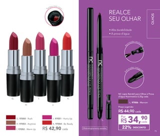 K. 97054 - Be Ready
I. 97052 - Warm Up
G. 97055 - Rush
L.
NC Lápis Retrátil para Olhos à Prova
d’água Nutrimetics 0,35g cada
L. 97006 - Marrom
34,90
R$ cada
Por
Preço sugerido:
R$ 44,90 cada
DESCONTO22%Oftalmologicamente testados
REALCE
SEU OLHAR
A
pontador exclusiv
o
Es
fumador integra
do
J. 97051 - Hurry Up
H. 97053 - Anytime
R$ 42,90 cada
• Alta durabilidade
• À prova d’água
K.G.
H.
I.
J.
Tampa com visor
OLHOS
7575
 