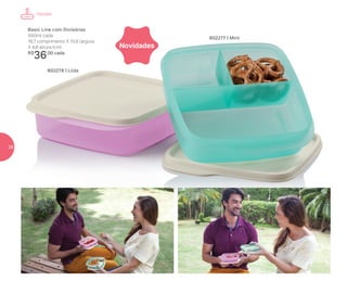 Basic Line com Divisórias
550ml cada
16,7 comprimento X 15,6 largura
X 4,8 altura (cm)
R$
36,00 cada
Novidades
802278 | Lilás
802277 | Mint
Portátil
26
 