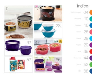 23
57 66
9
37 47
Índice
Dia de Churrasco
04
Armazenar
10
Geladeira
18
Portátil
26
Freezer
28
Preparar
29
Servir
39
Micro-ondas
44
Infantil
52
BEA
66
17
 