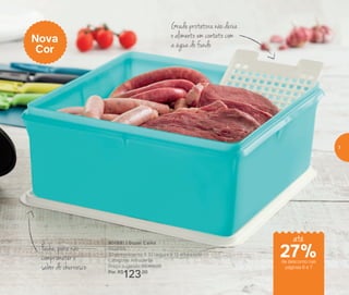Grade protetora não deixa
o alimento em contato com
a água do fundo
Feche, para não
comprometer o
sabor do churrasco
801991 | Super Caixa
10 Litros
32 comprimento X 32 largura X 13 altura (cm)
Categoria: Armazenar
Preço sugerido: R$169,00
Por: R$
123,00
Nova
Cor
de desconto nas
páginas 6 e 7
até
27%
7
 