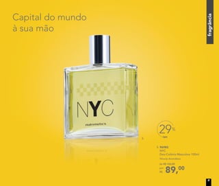 3. 96983
NYC
Deo-Colônia Masculina 100ml
Woody Aromático
89,00
de R$ 126,00
por
R$
Capital do mundo
à sua mão
OFF
29%
3.
fragrância
3
 