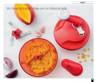 25
Preparar
Vai chamar as amigas? Arrase com um festival de patês
 