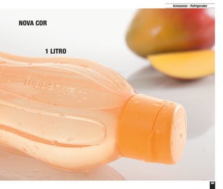 39
Armazenar - Refrigerador
1 LITRO
NOVA COR
 