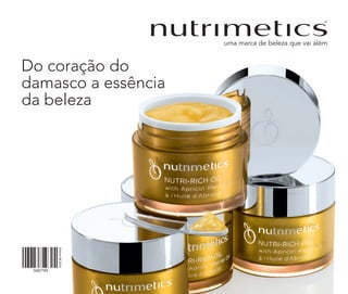 Do coração do
damasco a essência
da beleza
Vitrine082016
 