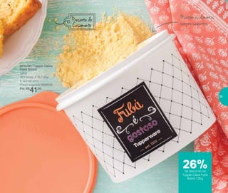 801529 | Tupper Caixa
Fubá Bistrô
1,2Kg
18,2 comp. X 16,7 larg.
X 12,3 alt (cm)
Preço sugerido: R$56,00
Por: R$
41,00
Mantém os alimentos
sempre sequinhos
Presente de
Casamento
de desconto na
Tupper Caixa Fubá
Bistrô 1,2Kg
26%
39
 