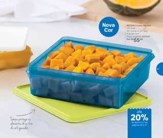 802505 | Caixa Versátil
2,5 Litros
24,7 comp. X 24,7 larg.
X 8,2 alt. (cm)
Preço sugerido: R$69,00
Por: R$
55,00
Nova
Cor
Tampa protege os
alimentos do ar frio
do refrigerador
de desconto nas
páginas 46 e 47
20%
até
47
 