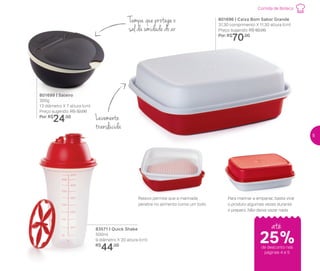 Comida de Boteco
até
25%de desconto nas
páginas 4 e 5
801696 | Caixa Bom Sabor Grande
31,30 comprimento X 11,30 altura (cm)
Preço sugerido: R$ 92,00
Por: R$
70,00
801699 | Saleiro
300g
13 diâmetro X 7 altura (cm)
Preço sugerido: R$ 32,00
Por: R$
24,00
Para marinar e empanar, basta virar
o produto algumas vezes durante
o preparo. Não deixa vazar nada
Relevo permite que a marinada
penetre no alimento como um todo
83571 | Quick Shake
500ml
9 diâmetro X 20 altura (cm)
R$
44,00
Tampa que protege o
sal da umidade do ar
Levemente
translúcida
5
 