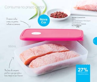 Na hora de consumir,
prefira o que que está a
mais tempo no seu freezer
O número indica
o mês e os pontos
indicam as semanas
Consuma no prazo certo!
802385 | Freezertime
550ml
22,7 comprimento X 15,5 largura
X 3,3 altura (cm)
Preço sugerido: R$44,00
Por: R$
32,00
Nova
Cor
550ml
de desconto no
Freezertime 550ml
27%
21
 