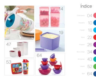 É Primavera!
04
Geladeira
10
Freezer
18
Servir
22
Preparar
26
Micro-ondas
34
Armazenar
43
Infantil
52
BEA
64
Índice
53
9
64
47
14
19
 