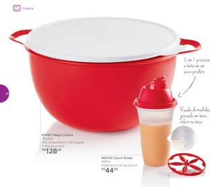 Preparar
2 em 1: processe
e bata em um
único produto
81945 | Mega Criativa
10 Litros
41,2 comprimento X 32,1 largura
X 18,8 altura (cm)
R$
128,00
Escala de medidas
gravada em baixo
relevo na base
802143 | Quick Shake
500ml
9 diâmetro X 20 altura (cm)
R$
44,00
30
 