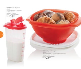 800816 | Tigela Sensação
1,8 Litro
24,2 comprimento X 21,1 largura X 11 altura (cm)
Categoria: Servir
Preço sugerido: R$60,00
Por: R$
42,00
800402 | Quick Dispenser
600ml
10,9 comprimento X 7,3 largura
X 19 altura (cm)
Categoria: Preparar
Preço sugerido: R$50,00
Por: R$
35,00
60
 