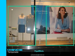VITRINISMO          Equilibrio
Temporada
             carlosedovelez@hotmail.com
 