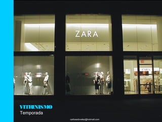 VITRINISMO
Temporada
             carlosedovelez@hotmail.com
 