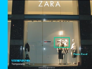 Punto Focal

VITRINISMO
Temporada
             carlosedovelez@hotmail.com
 