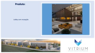 Produto:
Lobby com recepção.
 