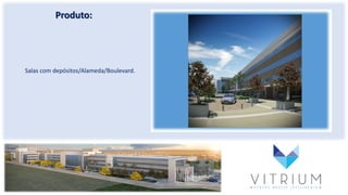 Produto:
Salas com depósitos/Alameda/Boulevard.
 