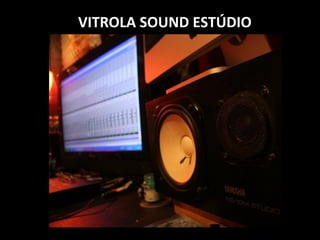 VITROLA SOUND ESTÚDIO
 