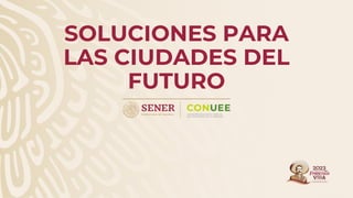 SOLUCIONES PARA
LAS CIUDADES DEL
FUTURO
 