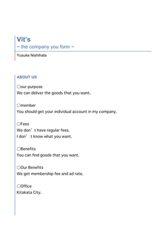 Vit’s
~ the company you form ~
Yusuke Nishihata




ABOUT US
 